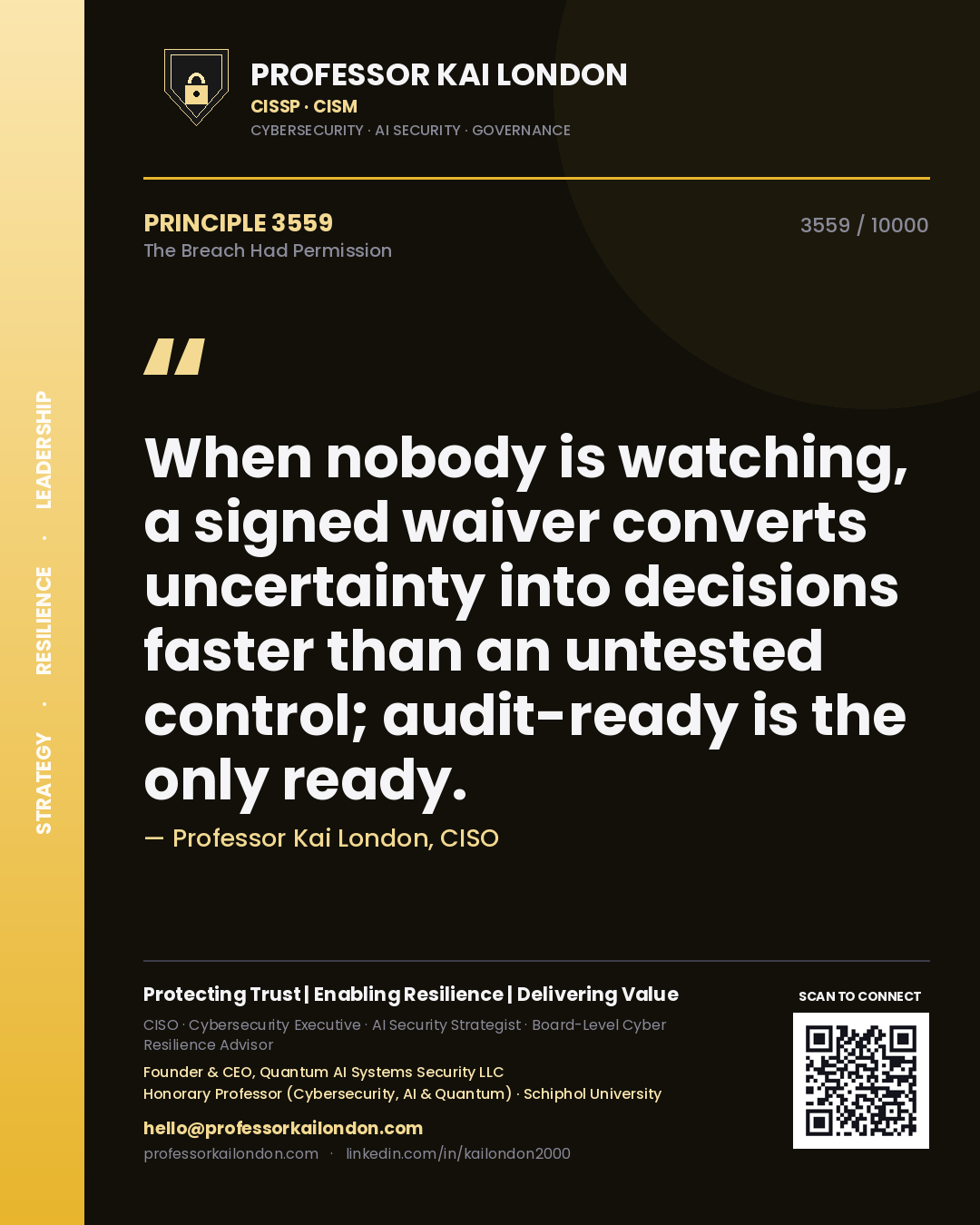 Professor Kai London principle 3559: When nobody is watching, a signed waiver converts uncertainty into decisions faster than an untested control; audit-ready is the only ready.