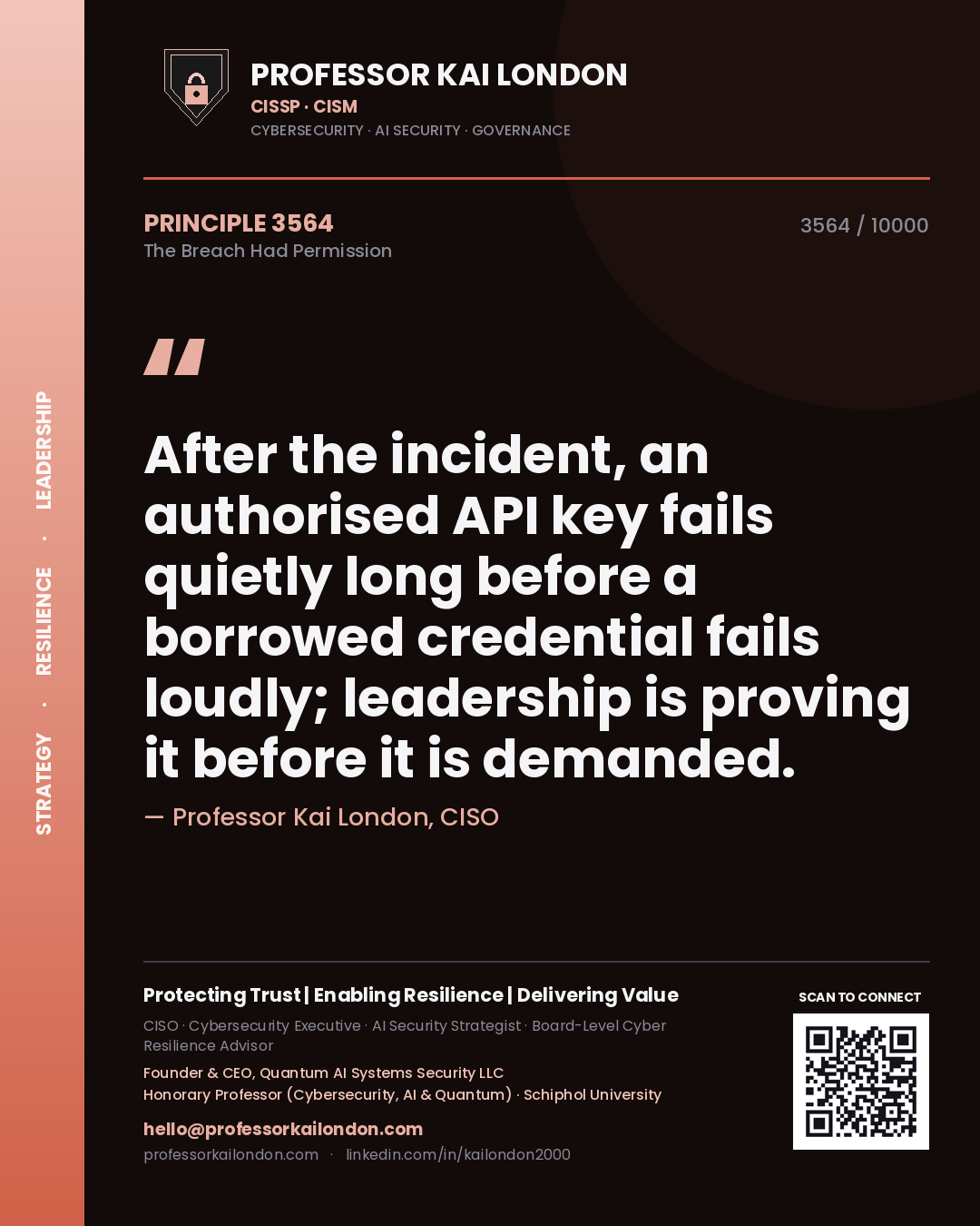 Professor Kai London principle 3564: After the incident, an authorised API key fails quietly long before a borrowed credential fails loudly; leadership is proving it before it is demanded.