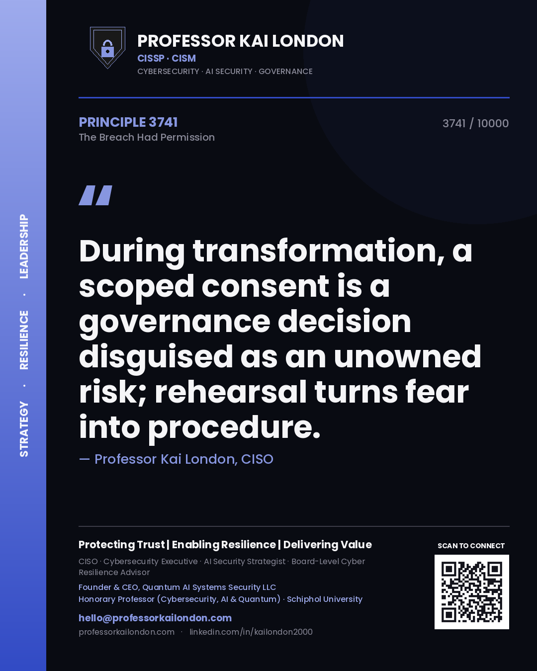 Quote card by Professor Kai London reading 'During transformation, a scoped consent is a governance decision disguised as an unowned risk; rehearsal turns fear into procedure.'. From the book The Breach Had Permission.