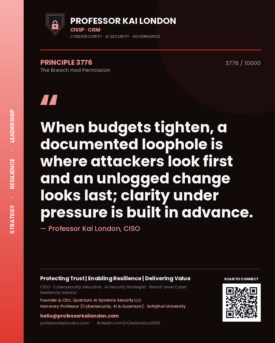Professor Kai London principle 3776: When budgets tighten, a documented loophole is where attackers look first and an unlogged change looks last; clarity under pressure is built in advance.
