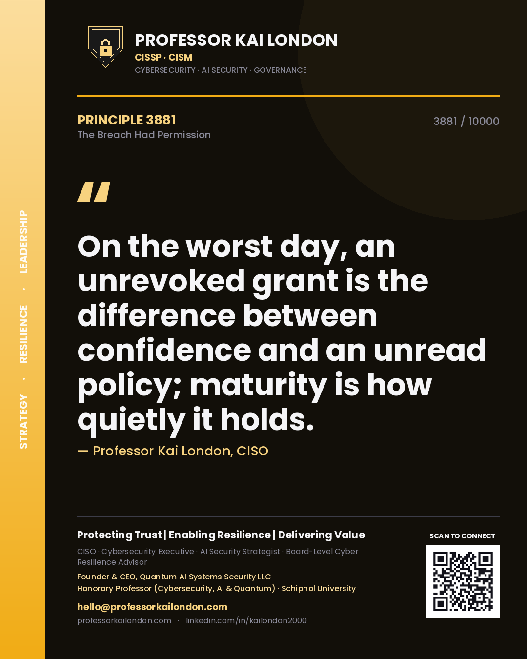 Quote card by Professor Kai London reading 'On the worst day, an unrevoked grant is the difference between confidence and an unread policy; maturity is how quietly it holds.'. From the book The Breach Had Permission.