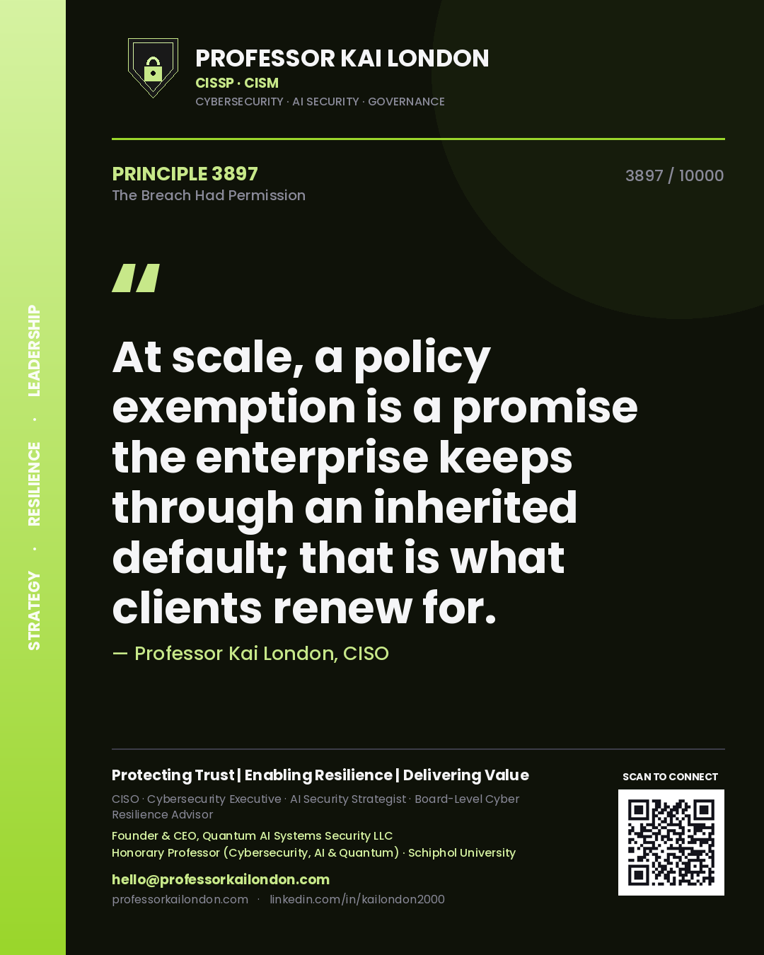 Quote card by Professor Kai London reading 'At scale, a policy exemption is a promise the enterprise keeps through an inherited default; that is what clients renew for.'. From the book The Breach Had Permission.