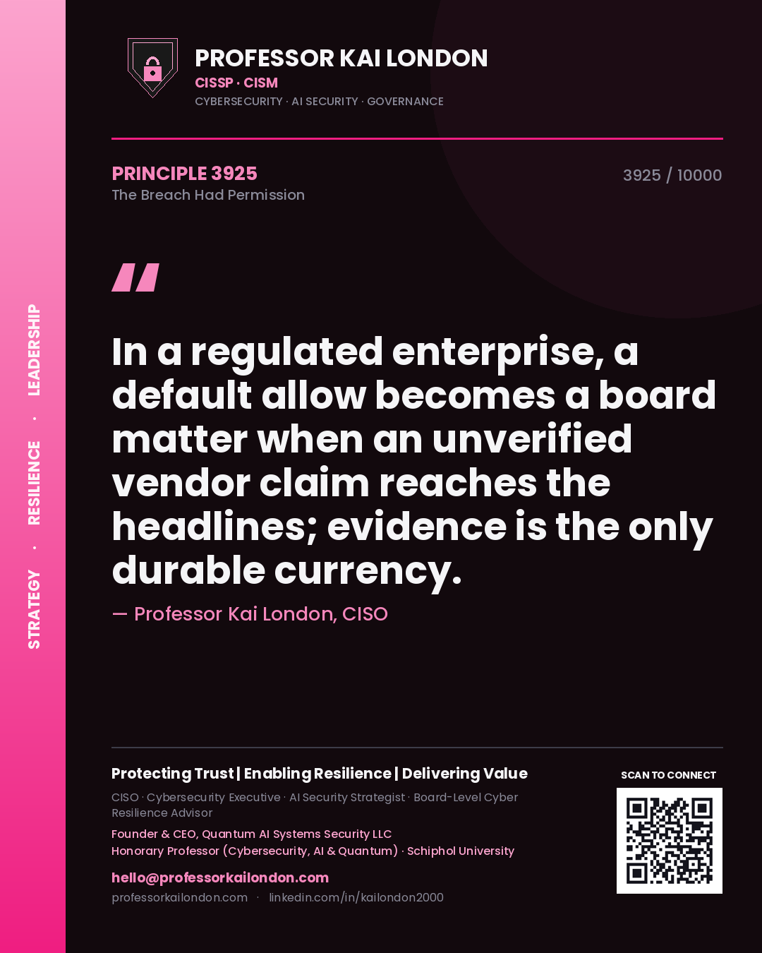 Professor Kai London principle 3925: In a regulated enterprise, a default allow becomes a board matter when an unverified vendor claim reaches the headlines; evidence is the only durable currency.