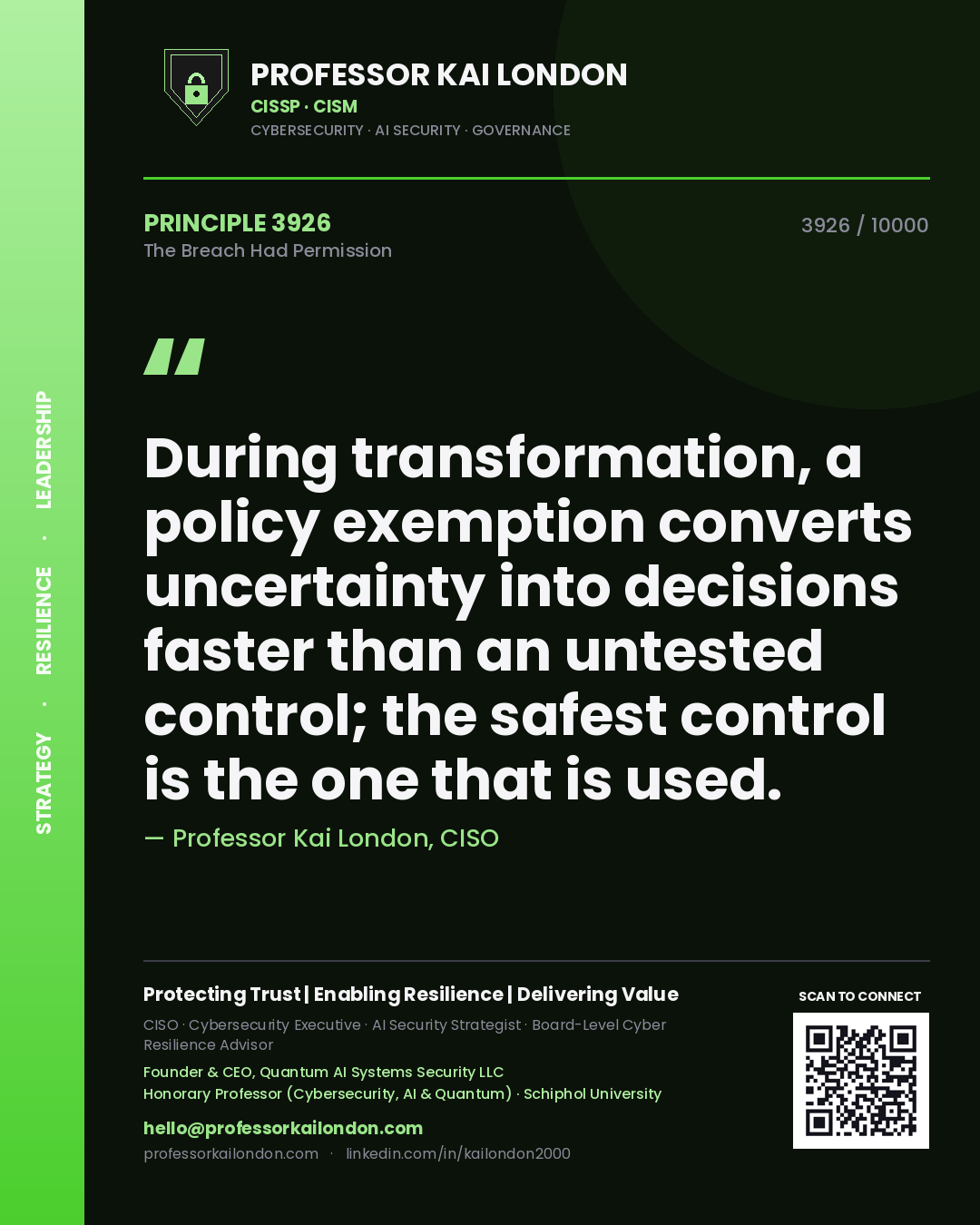 Professor Kai London principle 3926: During transformation, a policy exemption converts uncertainty into decisions faster than an untested control; the safest control is the one that is used.
