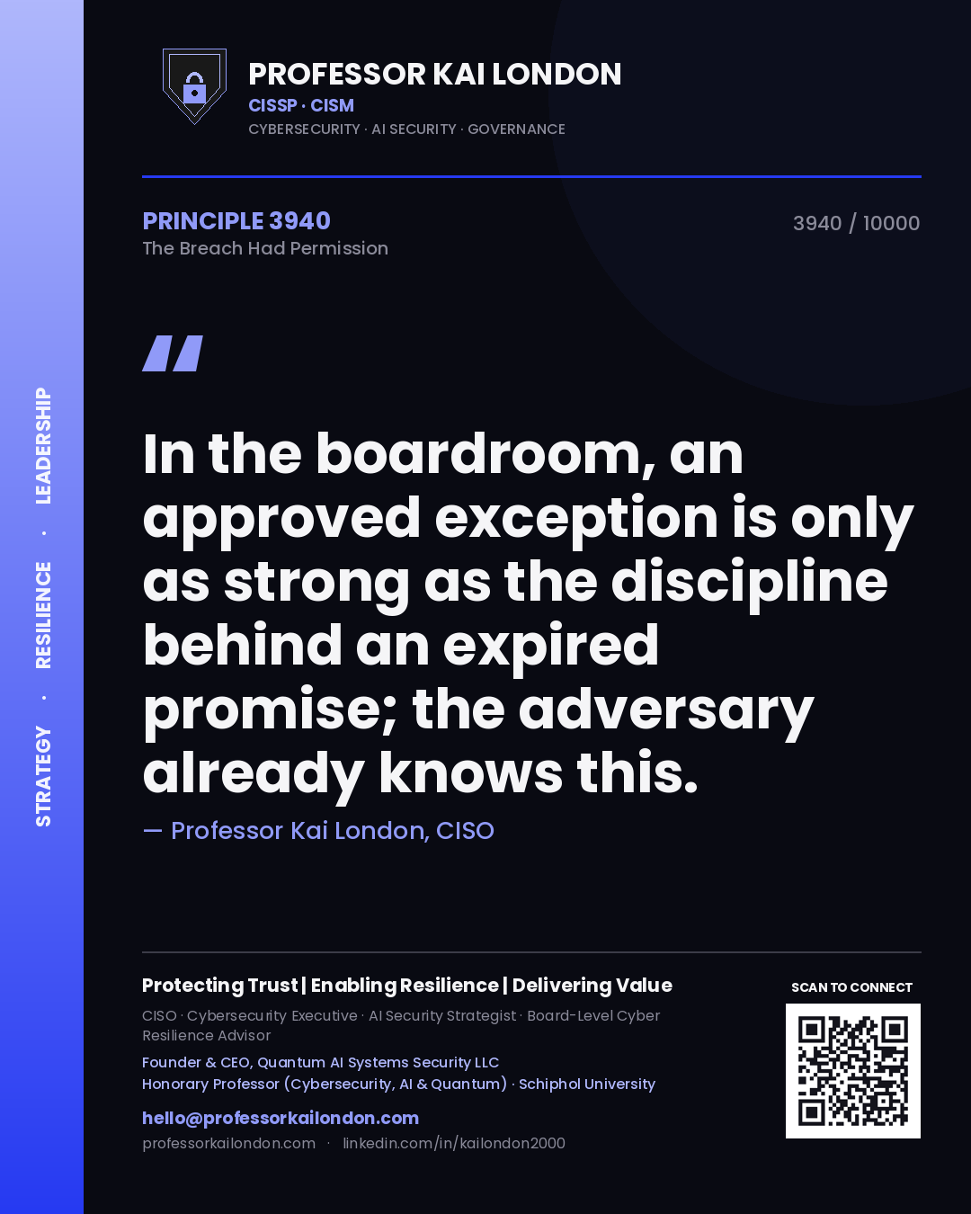 Professor Kai London principle 3940: In the boardroom, an approved exception is only as strong as the discipline behind an expired promise; the adversary already knows this.