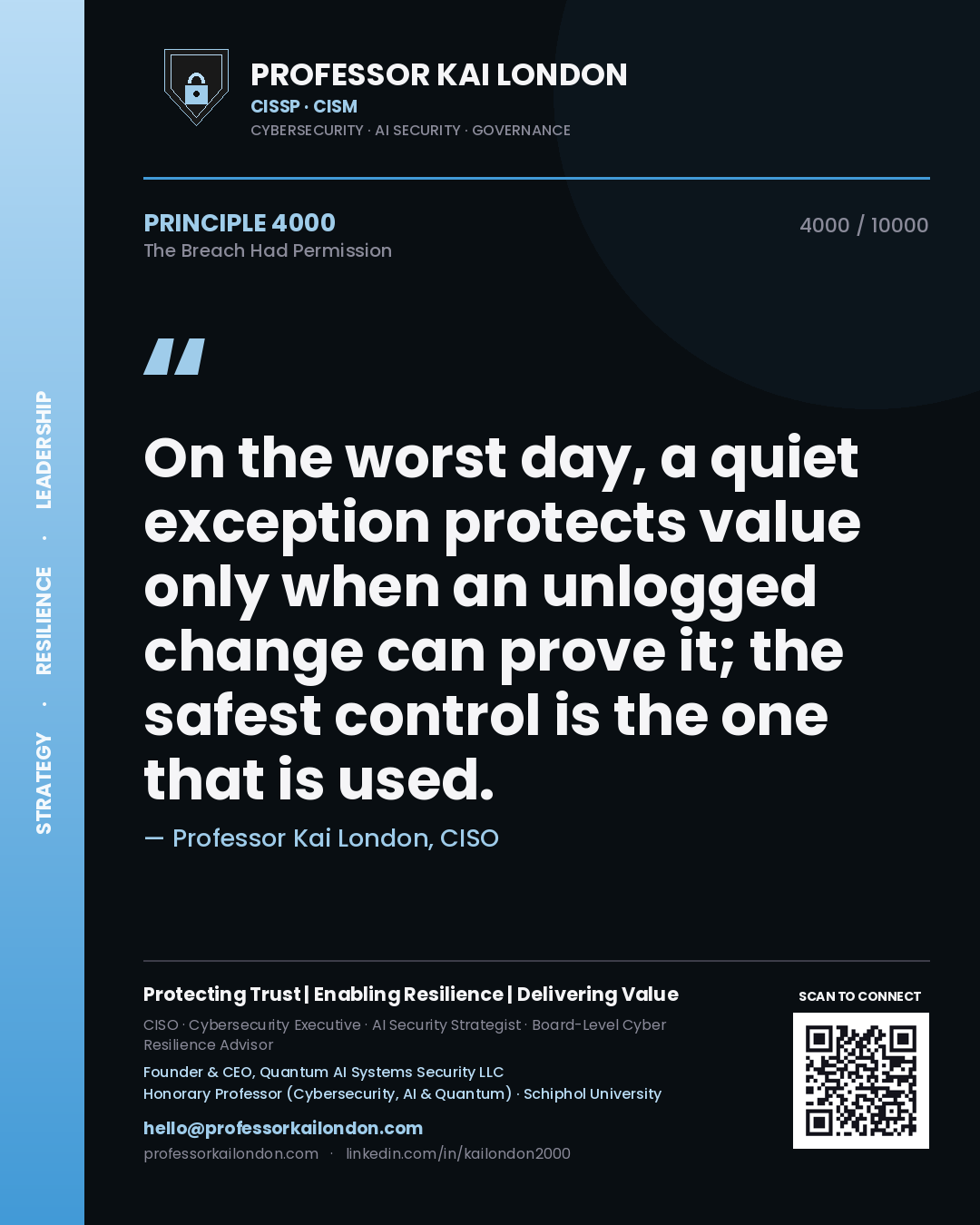 Quote card by Professor Kai London reading 'On the worst day, a quiet exception protects value only when an unlogged change can prove it; the safest control is the one that is used.'. From the book The Breach Had Permission.