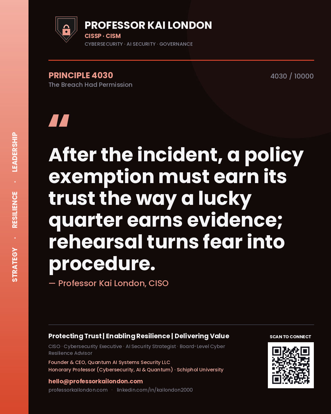 Quote card by Professor Kai London reading 'After the incident, a policy exemption must earn its trust the way a lucky quarter earns evidence; rehearsal turns fear into procedure.'. From the book The Breach Had Permission.