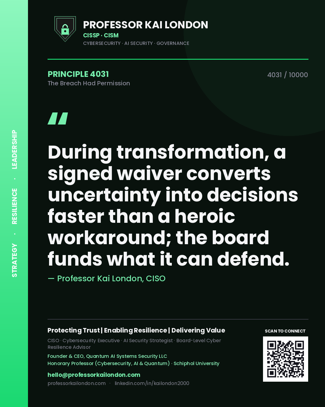Quote card by Professor Kai London reading 'During transformation, a signed waiver converts uncertainty into decisions faster than a heroic workaround; the board funds what it can defend.'. From the book The Breach Had Permission.