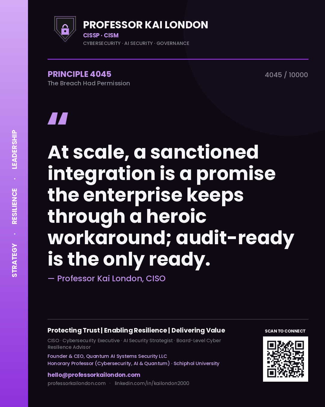 Quote card by Professor Kai London reading 'At scale, a sanctioned integration is a promise the enterprise keeps through a heroic workaround; audit-ready is the only ready.'. From the book The Breach Had Permission.