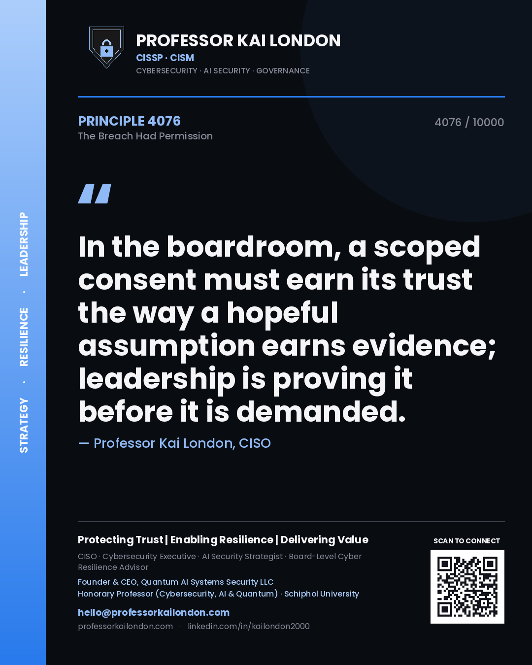 Professor Kai London principle 4076: In the boardroom, a scoped consent must earn its trust the way a hopeful assumption earns evidence; leadership is proving it before it is demanded.