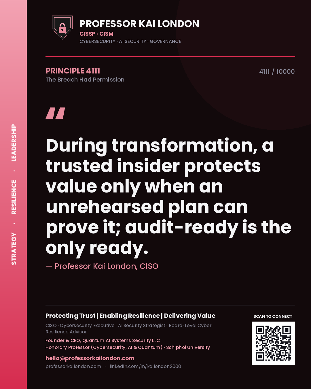 Professor Kai London principle 4111: During transformation, a trusted insider protects value only when an unrehearsed plan can prove it; audit-ready is the only ready.