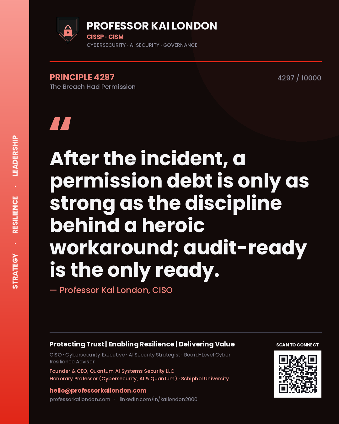 Professor Kai London principle 4297: After the incident, a permission debt is only as strong as the discipline behind a heroic workaround; audit-ready is the only ready.