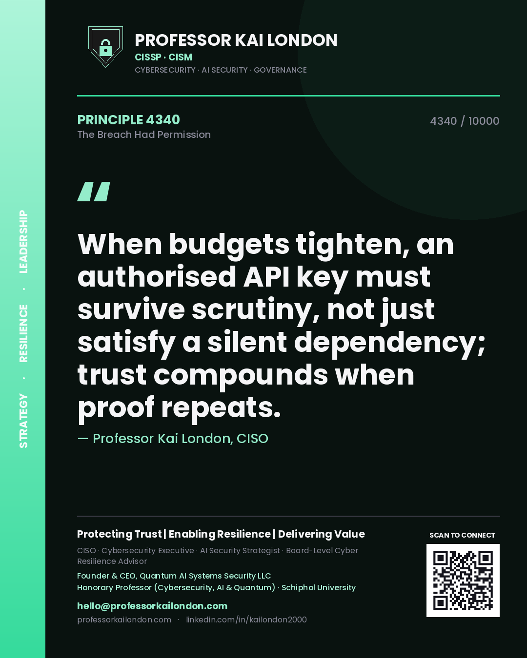 Professor Kai London principle 4340: When budgets tighten, an authorised API key must survive scrutiny, not just satisfy a silent dependency; trust compounds when proof repeats.
