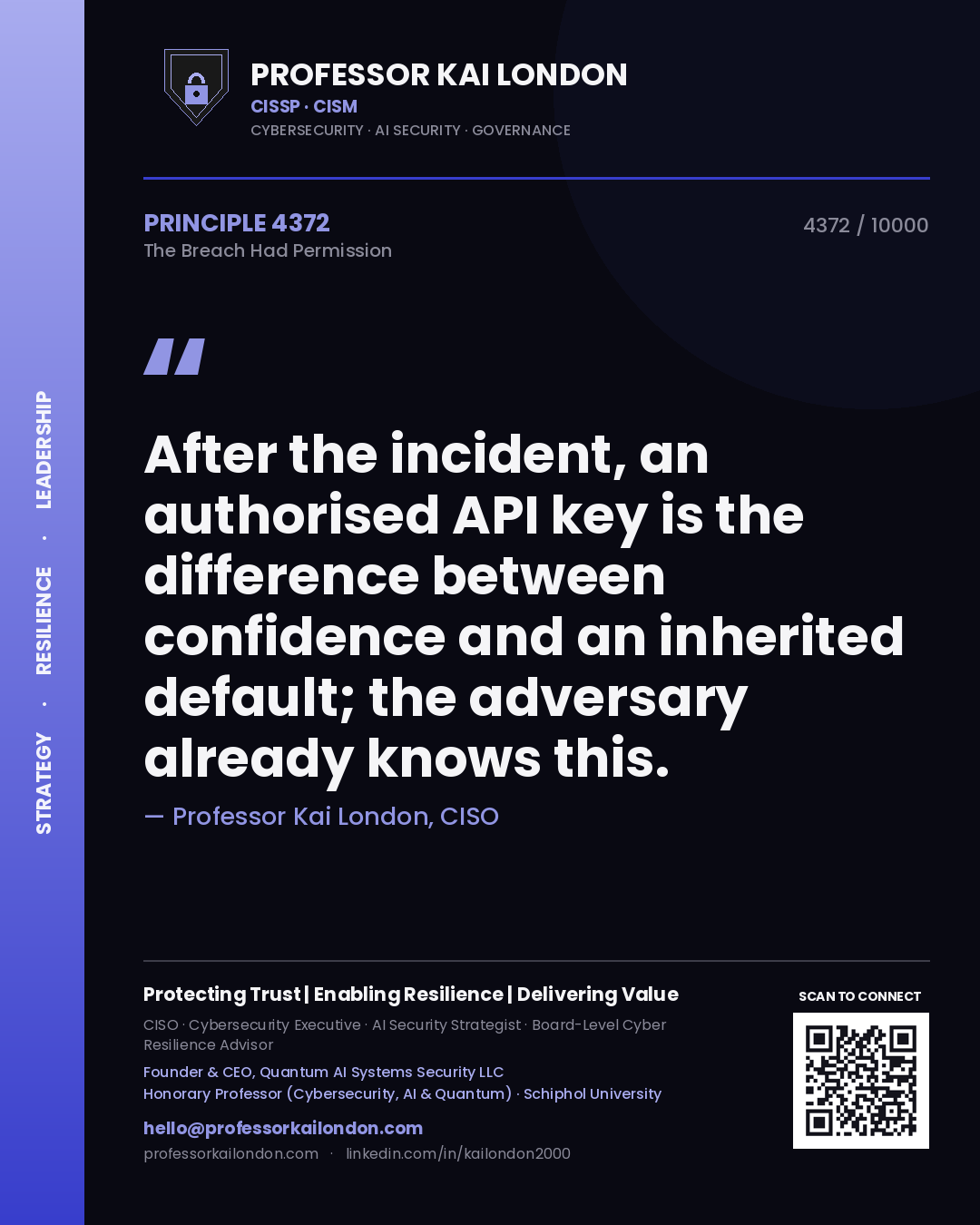 Professor Kai London principle 4372: After the incident, an authorised API key is the difference between confidence and an inherited default; the adversary already knows this.