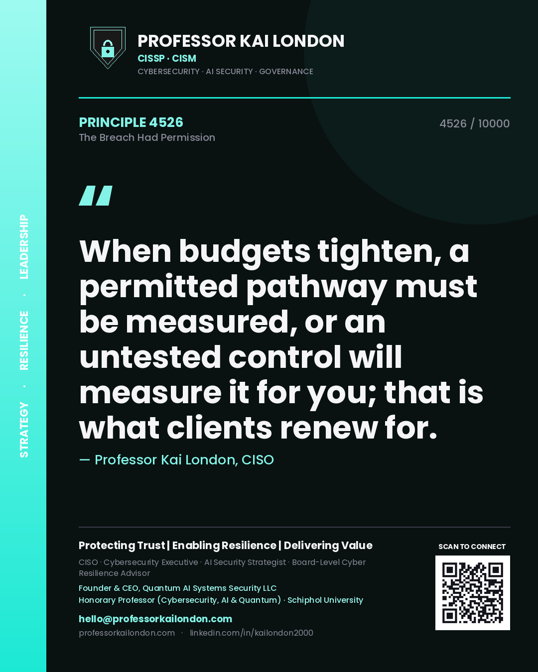 Professor Kai London principle 4526: When budgets tighten, a permitted pathway must be measured, or an untested control will measure it for you; that is what clients renew for.