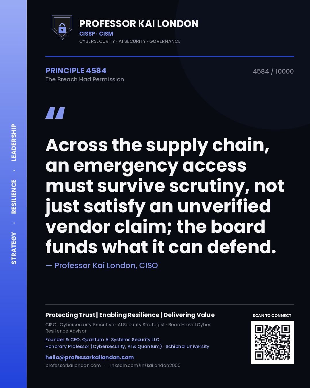 Quote card by Professor Kai London reading 'Across the supply chain, an emergency access must survive scrutiny, not just satisfy an unverified vendor claim; the board funds what it can defend.'. From the book The Breach Had Permission.