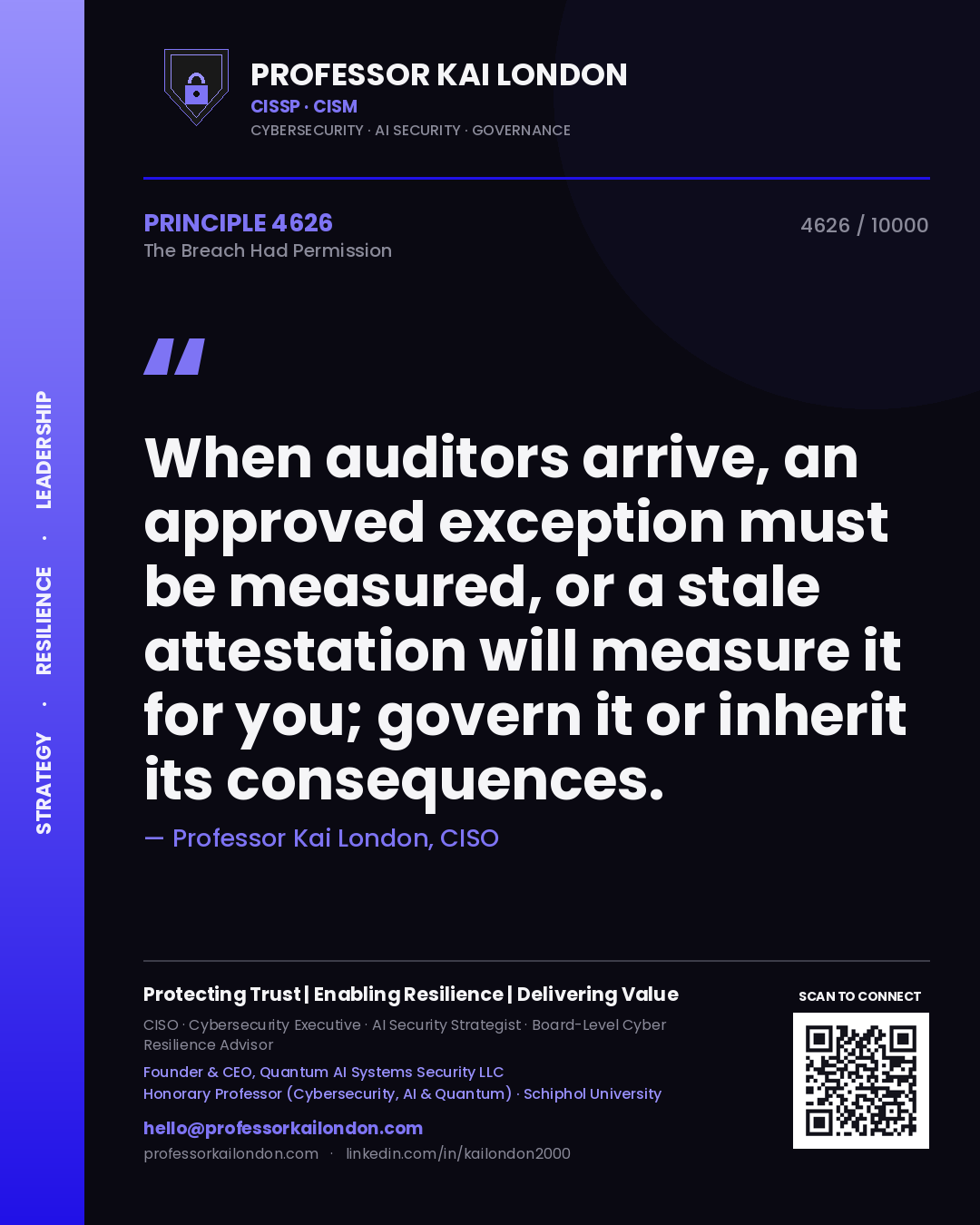 Professor Kai London principle 4626: When auditors arrive, an approved exception must be measured, or a stale attestation will measure it for you; govern it or inherit its consequences.