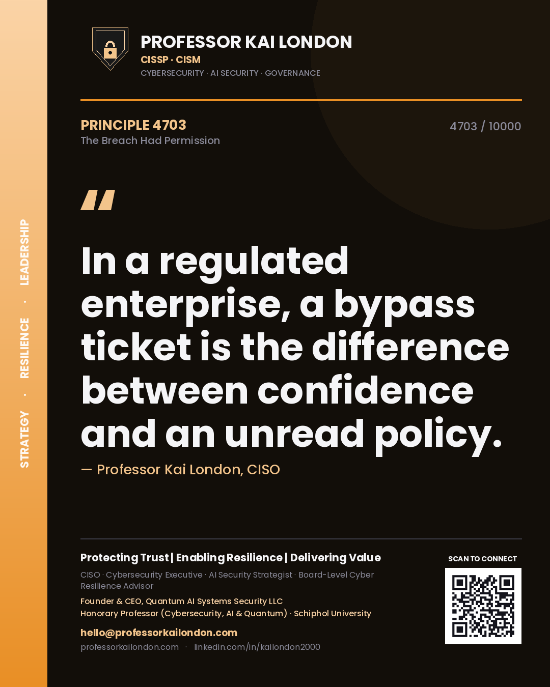 Professor Kai London principle 4703: In a regulated enterprise, a bypass ticket is the difference between confidence and an unread policy.