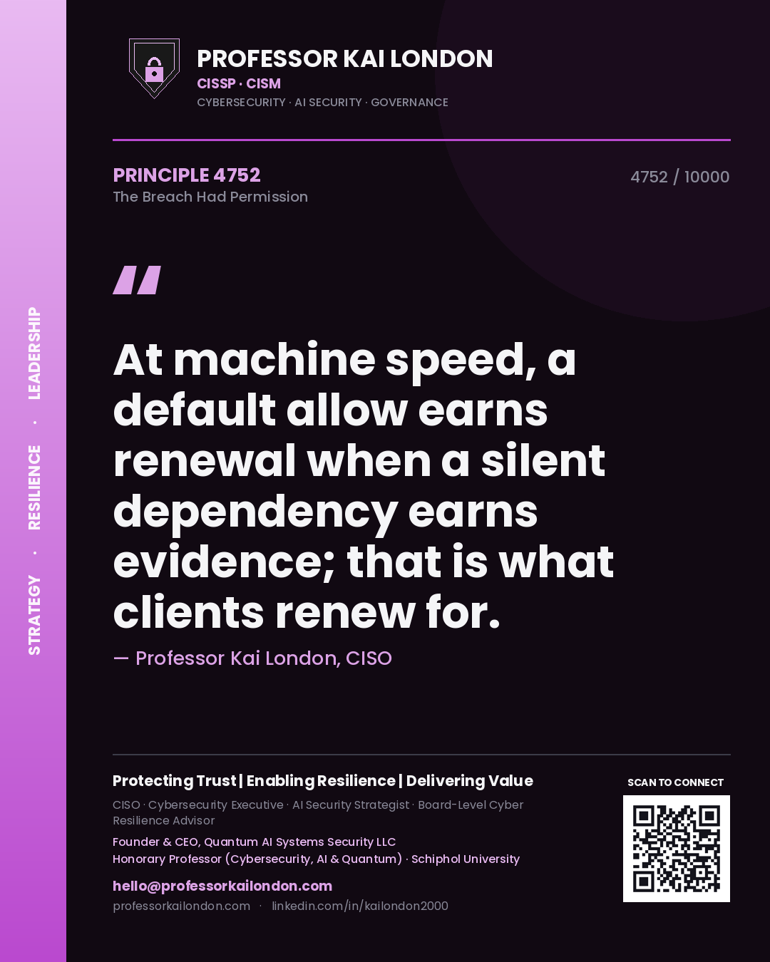 Quote card by Professor Kai London reading 'At machine speed, a default allow earns renewal when a silent dependency earns evidence; that is what clients renew for.'. From the book The Breach Had Permission.
