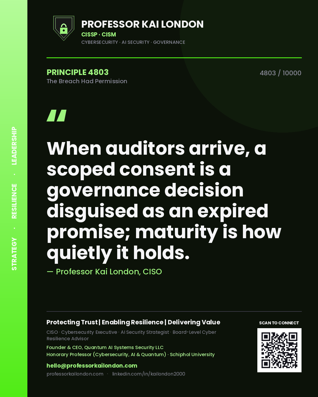 Professor Kai London principle 4803: When auditors arrive, a scoped consent is a governance decision disguised as an expired promise; maturity is how quietly it holds.