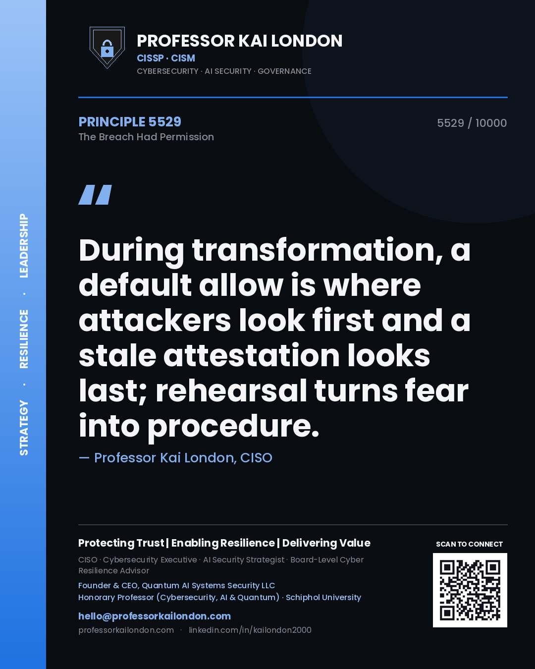Professor Kai London principle 5529: During transformation, a default allow is where attackers look first and a stale attestation looks last; rehearsal turns fear into procedure.