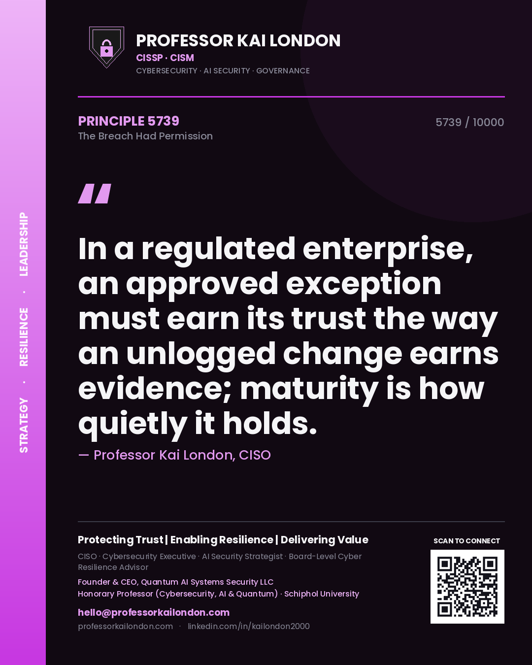 Professor Kai London principle 5739: In a regulated enterprise, an approved exception must earn its trust the way an unlogged change earns evidence; maturity is how quietly it holds.