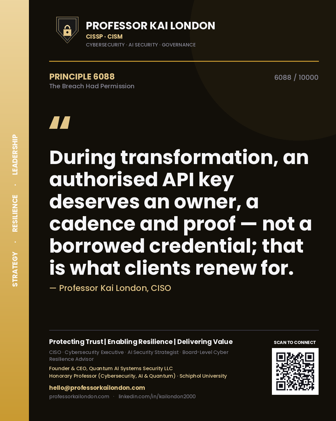 Quote card by Professor Kai London reading 'During transformation, an authorised API key deserves an owner, a cadence and proof — not a borrowed credential; that is what clients renew for.'. From the book The Breach Had Permission.