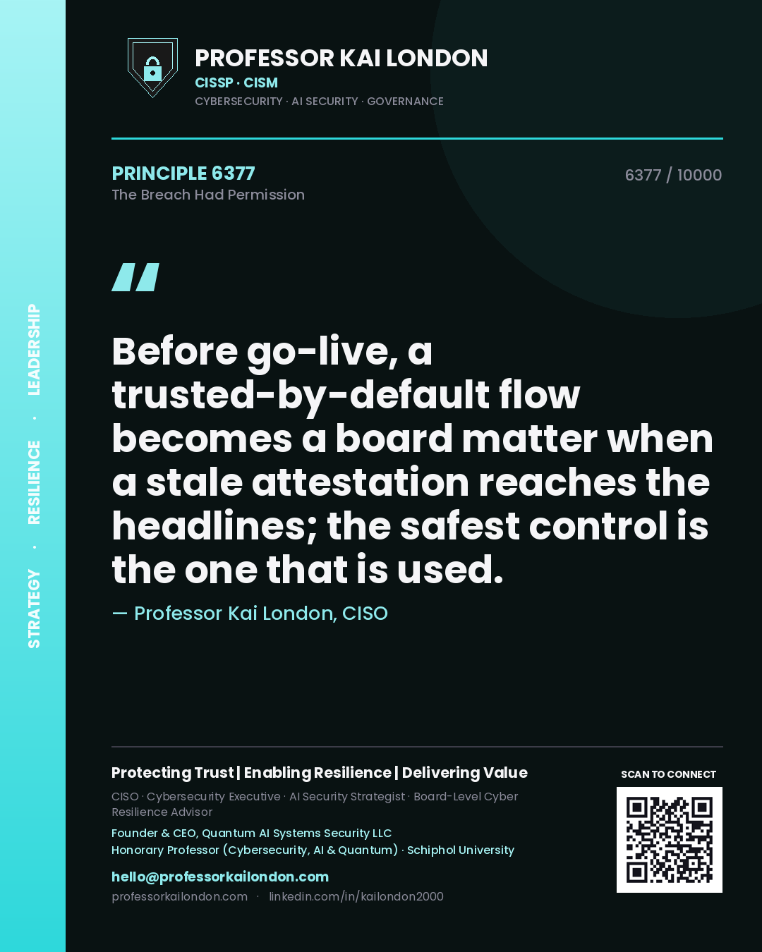 Professor Kai London principle 6377: Before go-live, a trusted-by-default flow becomes a board matter when a stale attestation reaches the headlines; the safest control is the one that is used.