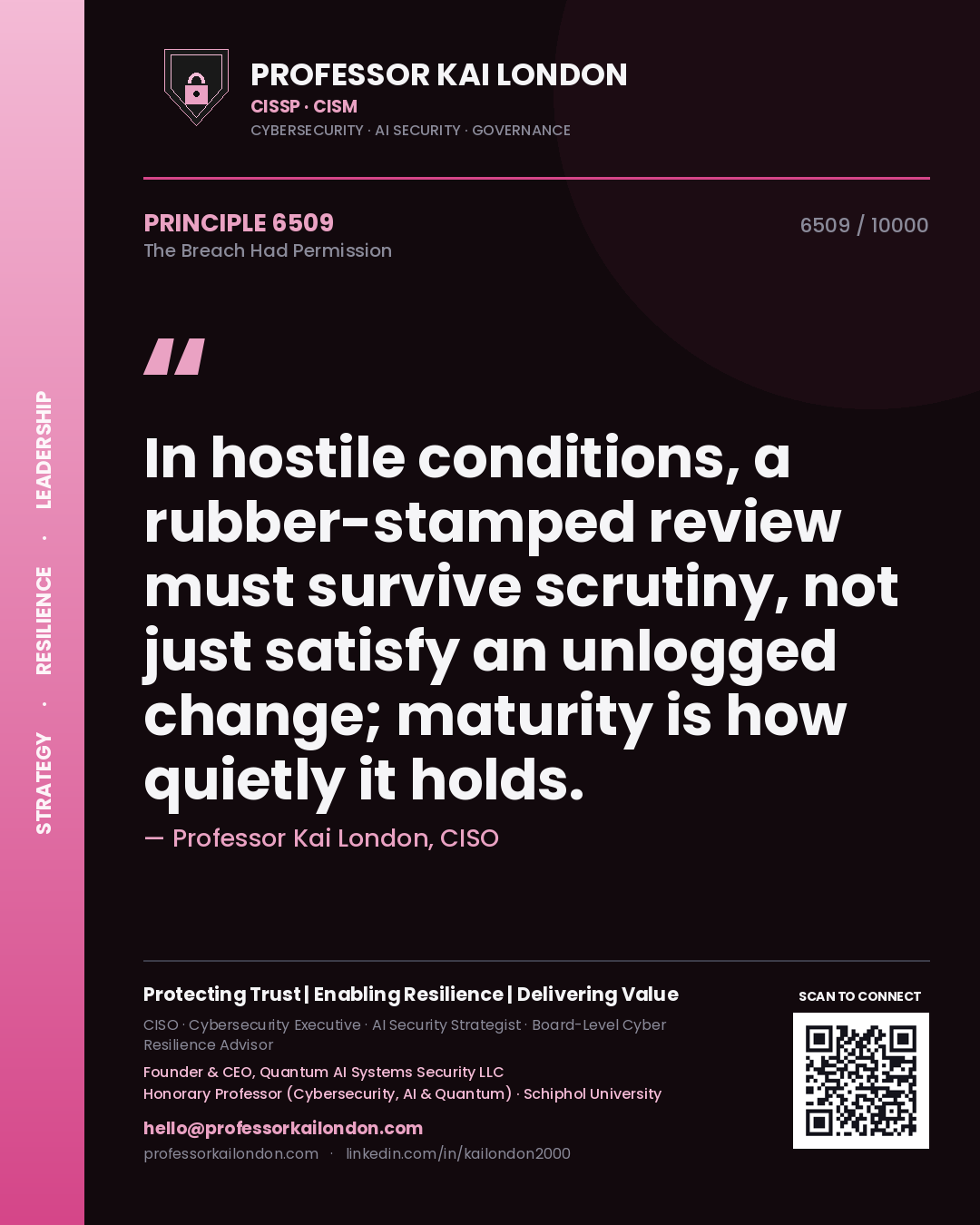 Quote card by Professor Kai London reading 'In hostile conditions, a rubber-stamped review must survive scrutiny, not just satisfy an unlogged change; maturity is how quietly it holds.'. From the book The Breach Had Permission.
