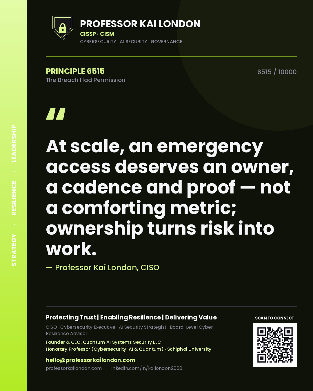 Quote card by Professor Kai London reading 'At scale, an emergency access deserves an owner, a cadence and proof — not a comforting metric; ownership turns risk into work.'. From the book The Breach Had Permission.