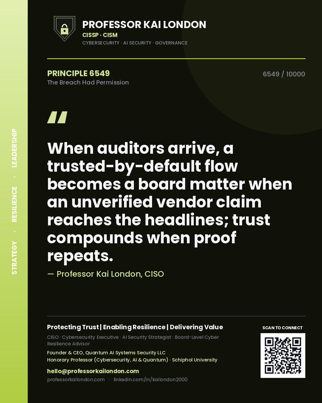 Quote card by Professor Kai London reading 'When auditors arrive, a trusted-by-default flow becomes a board matter when an unverified vendor claim reaches the headlines; trust compounds when proof repeats.'. From the book The Breach Had Permission.