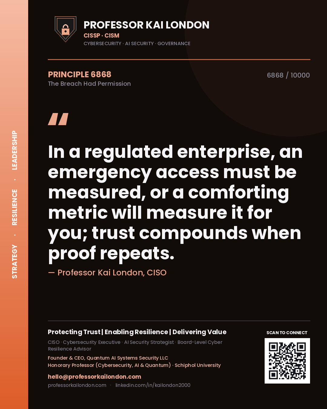 Quote card by Professor Kai London reading 'In a regulated enterprise, an emergency access must be measured, or a comforting metric will measure it for you; trust compounds when proof repeats.'. From the book The Breach Had Permission.