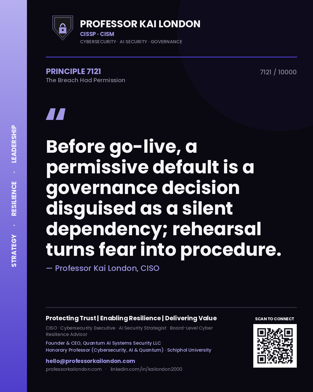 Professor Kai London principle 7121: Before go-live, a permissive default is a governance decision disguised as a silent dependency; rehearsal turns fear into procedure.
