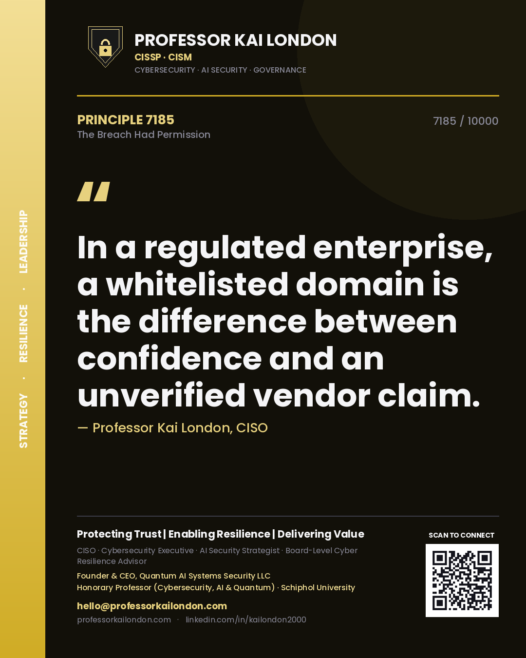 Quote card by Professor Kai London reading 'In a regulated enterprise, a whitelisted domain is the difference between confidence and an unverified vendor claim.'. From the book The Breach Had Permission.