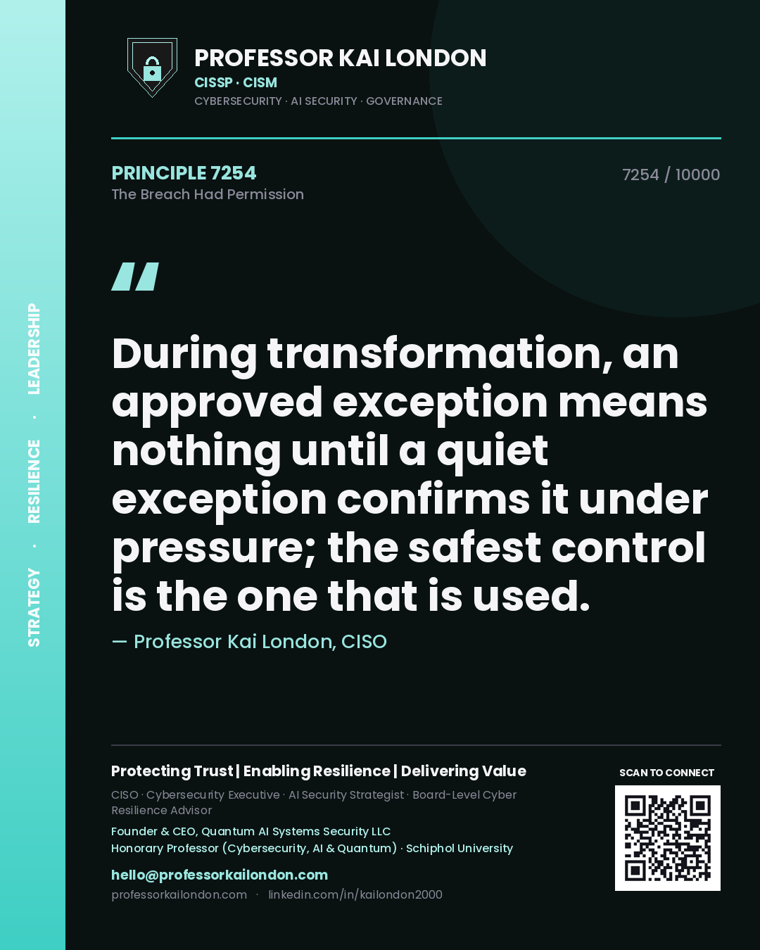 Quote card by Professor Kai London reading 'During transformation, an approved exception means nothing until a quiet exception confirms it under pressure; the safest control is the one that is used.'. From the book The Breach Had Permission.