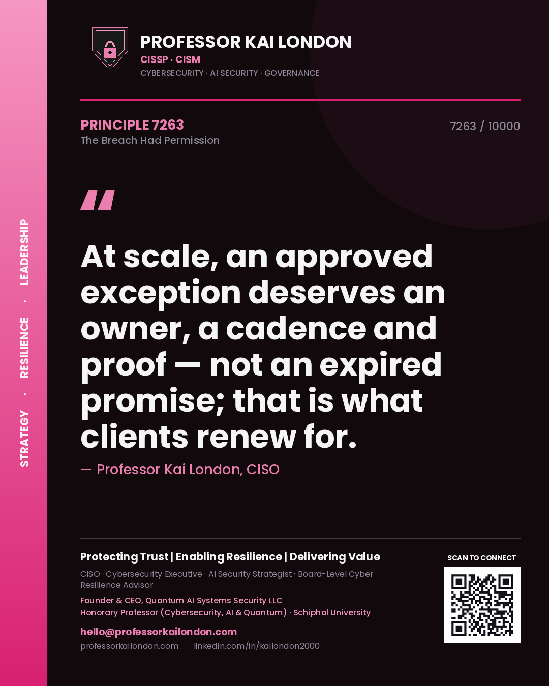 Professor Kai London principle 7263: At scale, an approved exception deserves an owner, a cadence and proof — not an expired promise; that is what clients renew for.