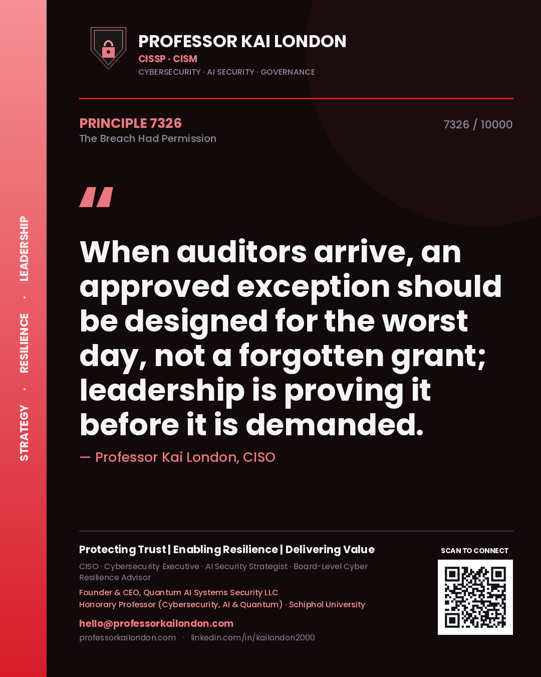 Quote card by Professor Kai London reading 'When auditors arrive, an approved exception should be designed for the worst day, not a forgotten grant; leadership is proving it before it is demanded.'. From the book The Breach Had Permission.