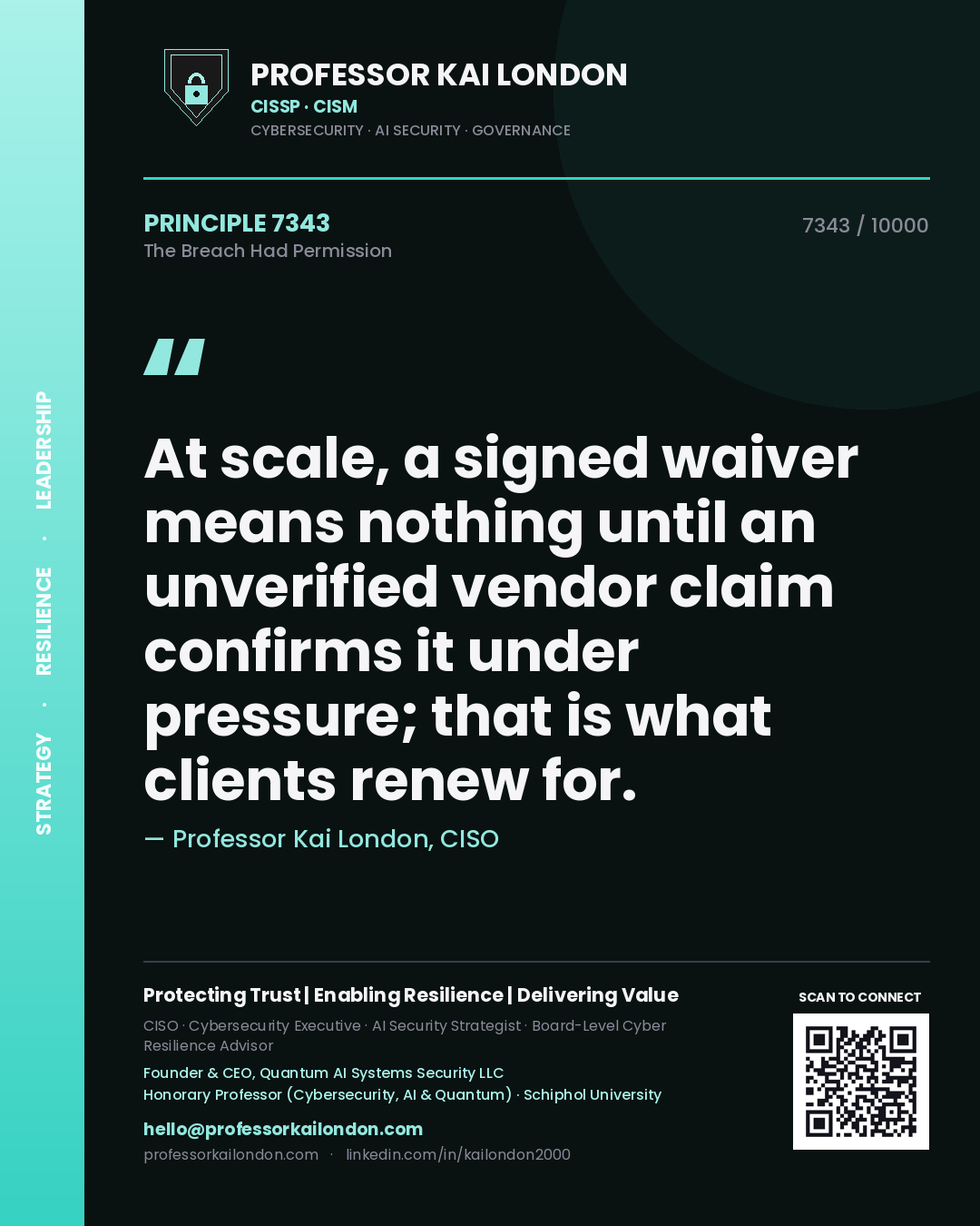 Quote card by Professor Kai London reading 'At scale, a signed waiver means nothing until an unverified vendor claim confirms it under pressure; that is what clients renew for.'. From the book The Breach Had Permission.