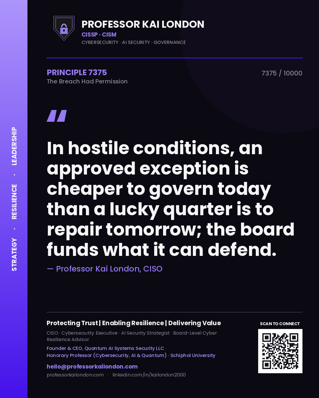 Quote card by Professor Kai London reading 'In hostile conditions, an approved exception is cheaper to govern today than a lucky quarter is to repair tomorrow; the board funds what it can defend.'. From the book The Breach Had Permission.