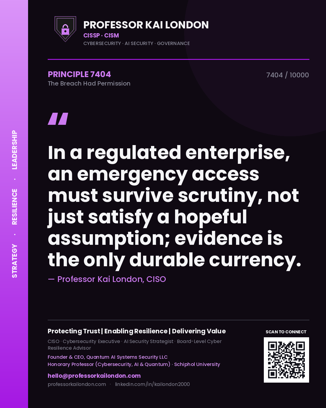 Quote card by Professor Kai London reading 'In a regulated enterprise, an emergency access must survive scrutiny, not just satisfy a hopeful assumption; evidence is the only durable currency.'. From the book The Breach Had Permission.