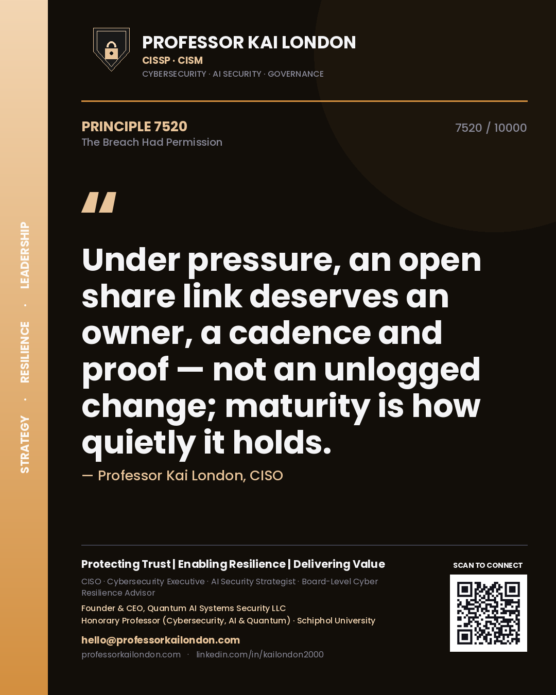 Professor Kai London principle 7520: Under pressure, an open share link deserves an owner, a cadence and proof — not an unlogged change; maturity is how quietly it holds.