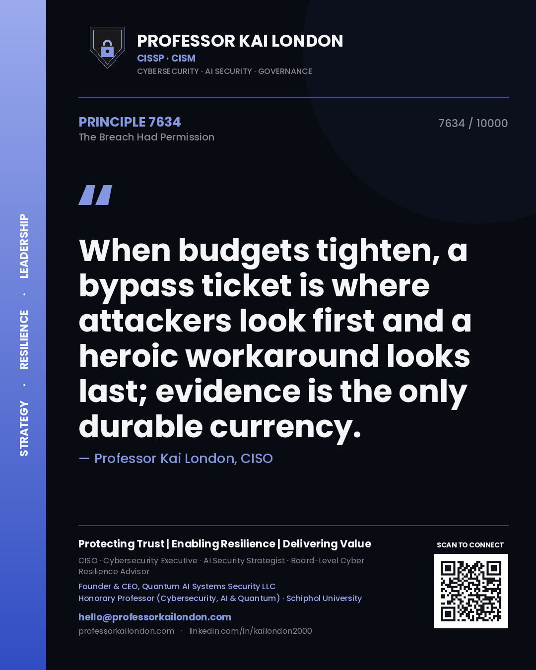 Professor Kai London principle 7634: When budgets tighten, a bypass ticket is where attackers look first and a heroic workaround looks last; evidence is the only durable currency.