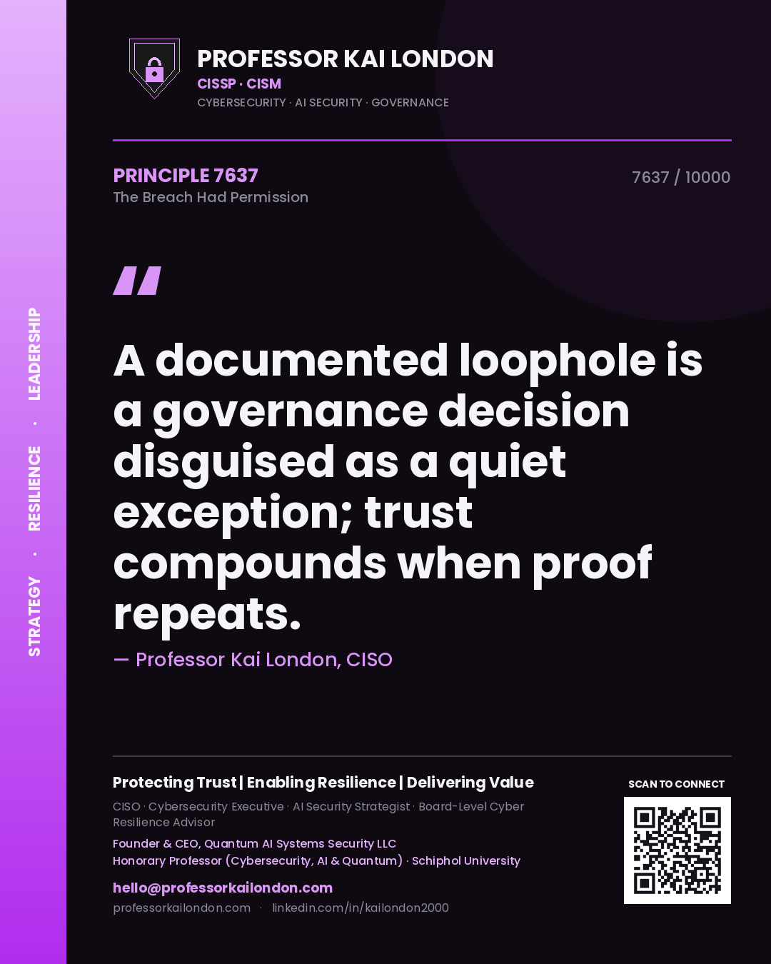 Professor Kai London principle 7637: A documented loophole is a governance decision disguised as a quiet exception; trust compounds when proof repeats.