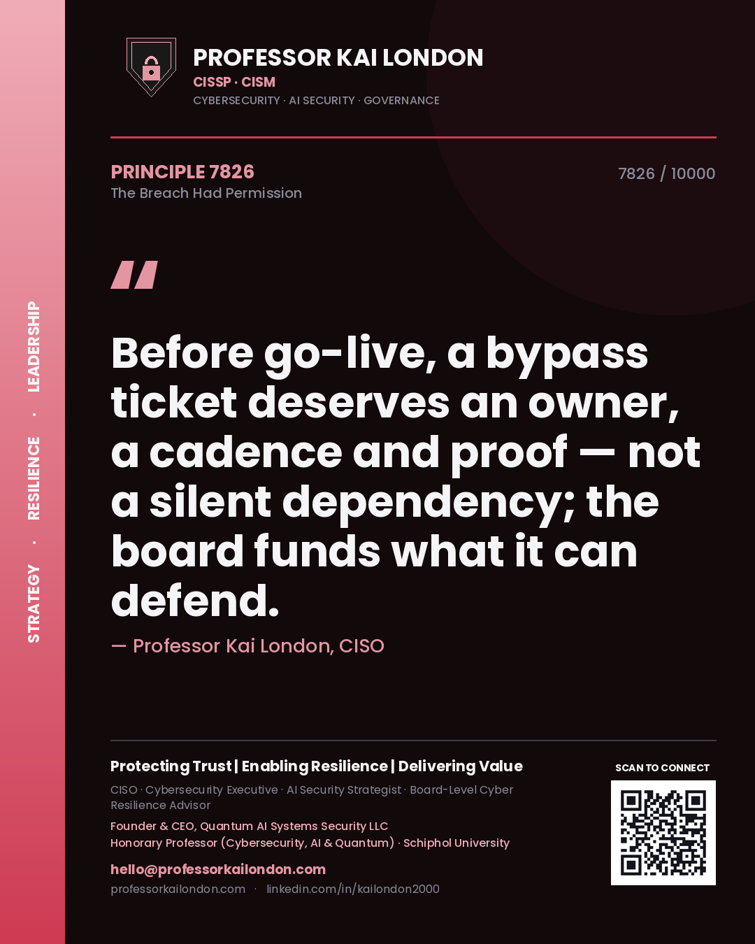 Professor Kai London principle 7826: Before go-live, a bypass ticket deserves an owner, a cadence and proof — not a silent dependency; the board funds what it can defend.