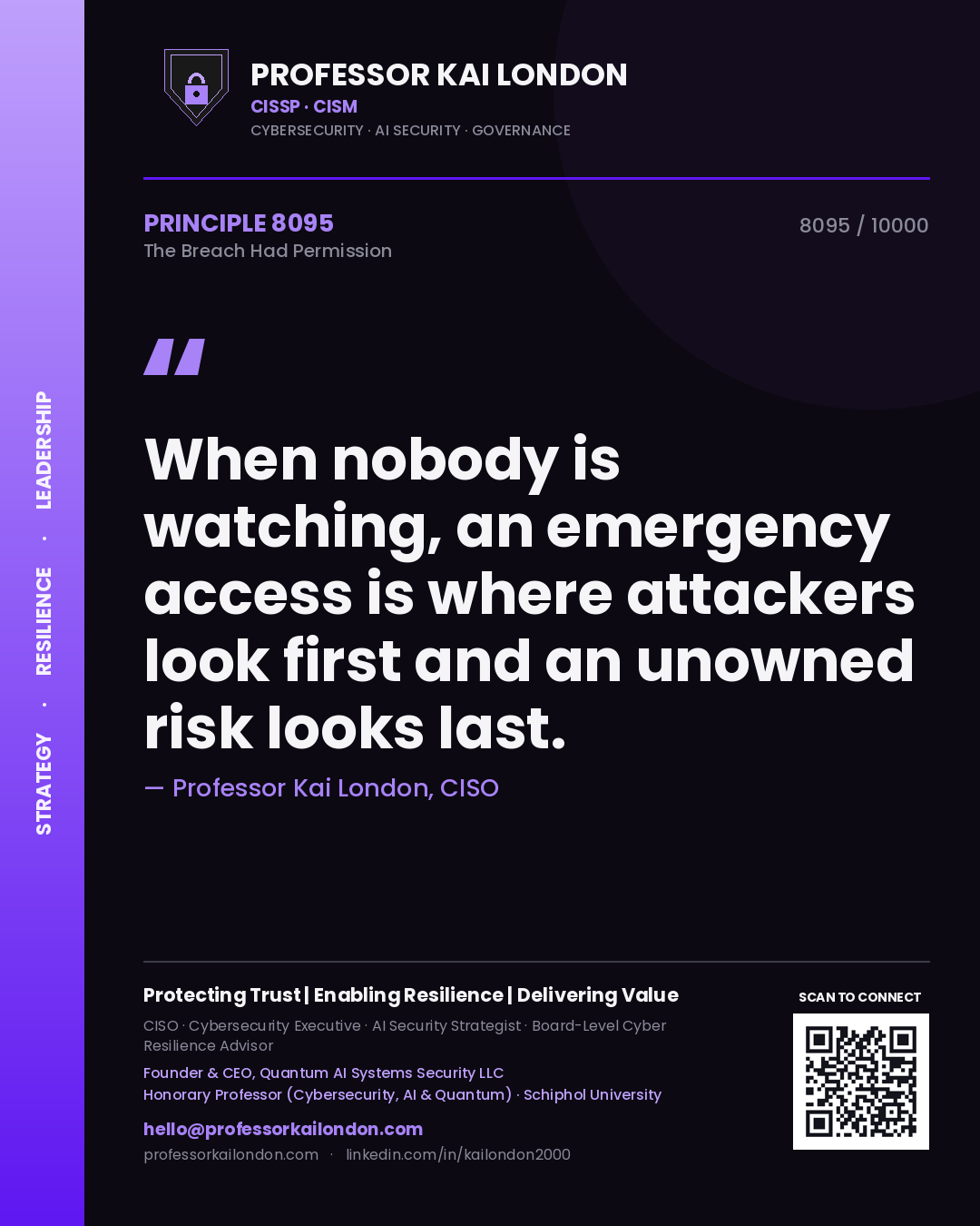 Quote card by Professor Kai London reading 'When nobody is watching, an emergency access is where attackers look first and an unowned risk looks last.'. From the book The Breach Had Permission.