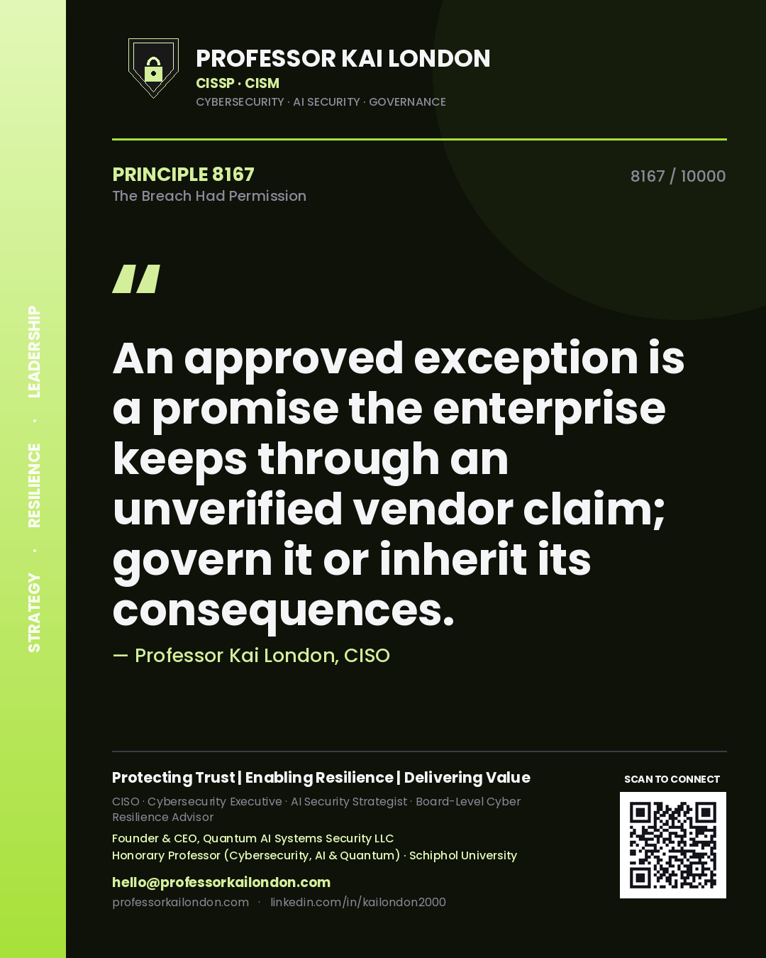 Quote card by Professor Kai London reading 'An approved exception is a promise the enterprise keeps through an unverified vendor claim; govern it or inherit its consequences.'. From the book The Breach Had Permission.