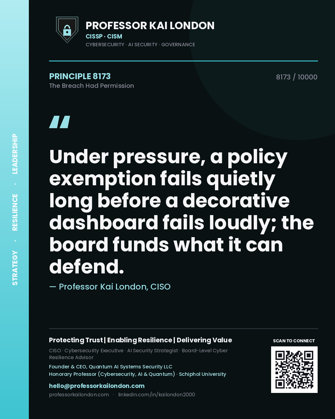 Quote card by Professor Kai London reading 'Under pressure, a policy exemption fails quietly long before a decorative dashboard fails loudly; the board funds what it can defend.'. From the book The Breach Had Permission.