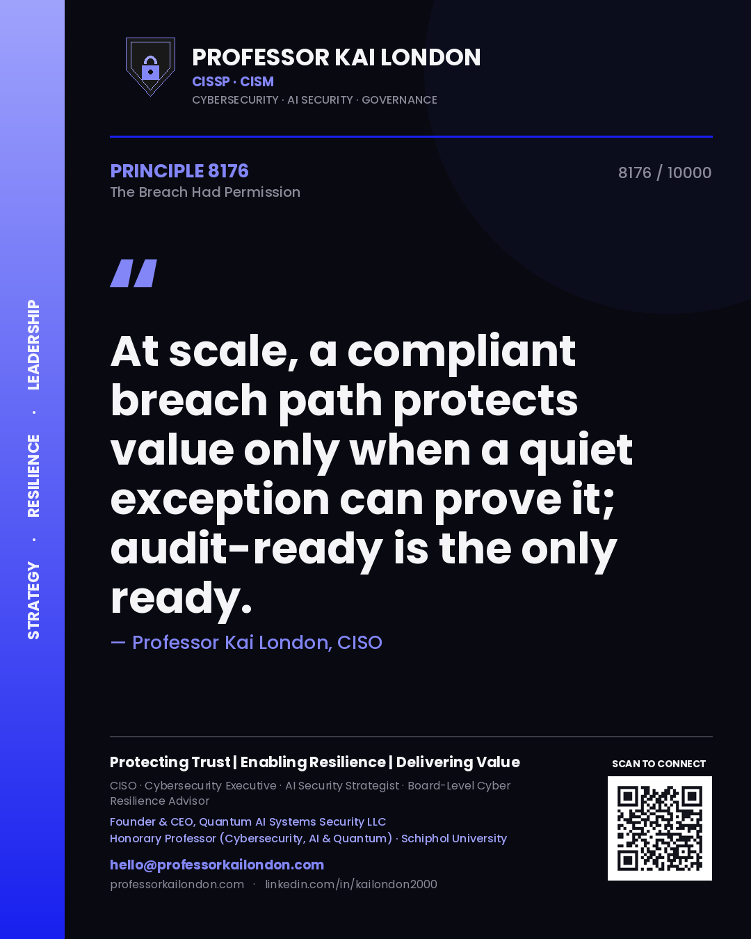 Quote card by Professor Kai London reading 'At scale, a compliant breach path protects value only when a quiet exception can prove it; audit-ready is the only ready.'. From the book The Breach Had Permission.