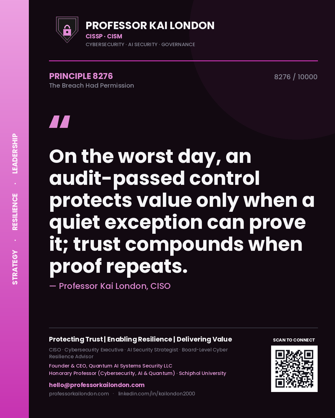 Professor Kai London principle 8276: On the worst day, an audit-passed control protects value only when a quiet exception can prove it; trust compounds when proof repeats.