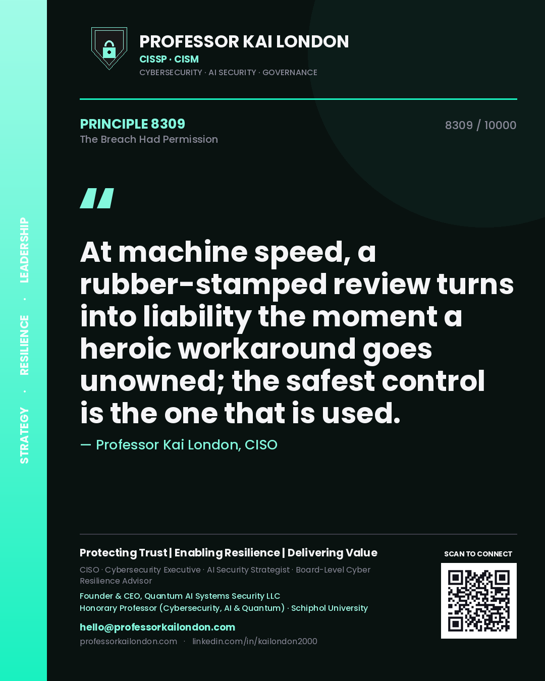 Quote card by Professor Kai London reading 'At machine speed, a rubber-stamped review turns into liability the moment a heroic workaround goes unowned; the safest control is the one that is used.'. From the book The Breach Had Permission.